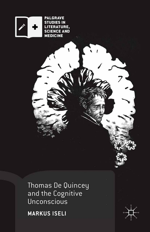 Thomas De Quincey and the Cognitive Unconscious -  Markus Iseli