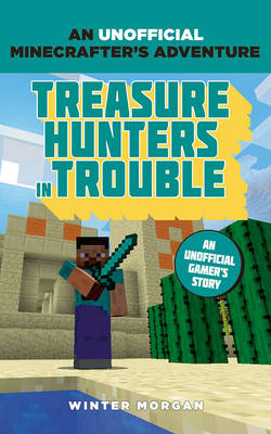 Minecrafters: Treasure Hunters in Trouble -  Morgan Winter Morgan