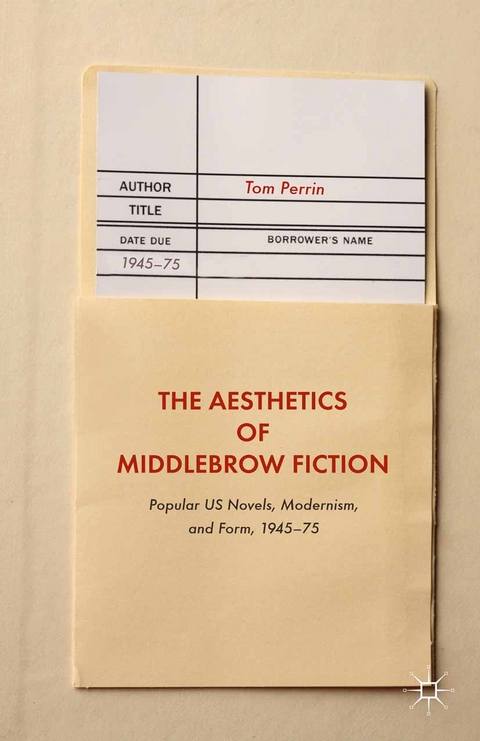 The Aesthetics of Middlebrow Fiction - Tom Perrin