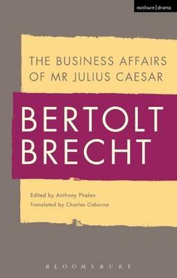 Business Affairs of Mr Julius Caesar -  Brecht Bertolt Brecht