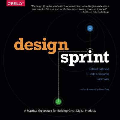 Design Sprint -  Richard Banfield,  C. Todd Lombardo,  Trace Wax