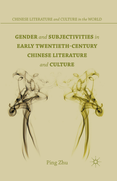 Gender and Subjectivities in Early Twentieth-Century Chinese Literature and Culture - P. Zhu