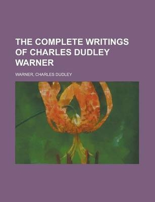 The Complete Writings of Charles Dudley Warner - Volume 3 - Charles Dudley Warner