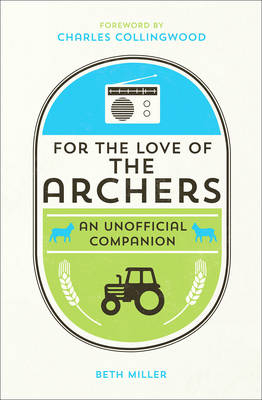 For the Love of The Archers -  Charles Collingwood,  Beth Miller