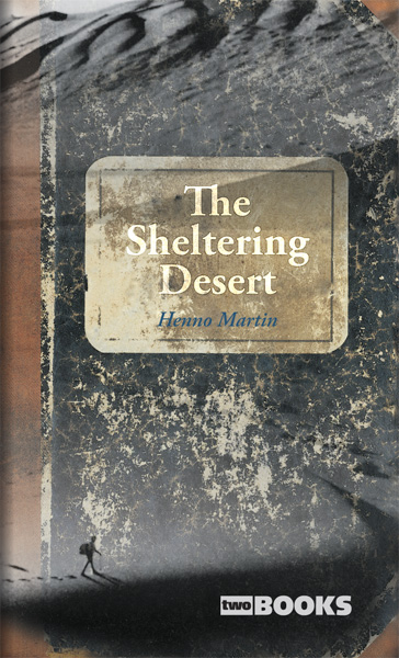 The sheltering desert - Henno Martin