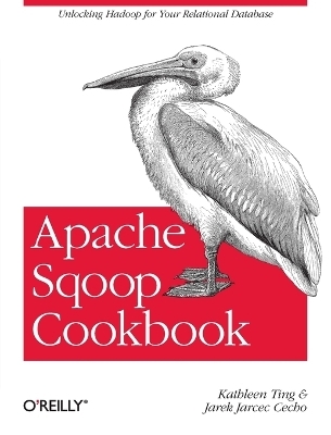 Apache Sqoop Cookbook - Kathleen Ting