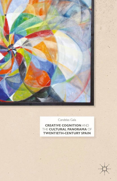 Creative Cognition and the Cultural Panorama of Twentieth-Century Spain - C. Gala