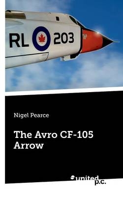 The Avro CF-105 Arrow - Nigel Pearce