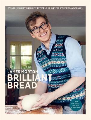 Brilliant Bread - James Morton