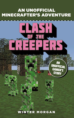 Minecrafters: Clash of the Creepers -  Morgan Winter Morgan