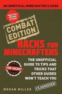 Hacks for Minecrafters: Combat Edition -  Miller Megan Miller