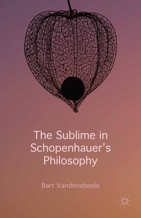 The Sublime in Schopenhauer's Philosophy - Bart Vandenabeele