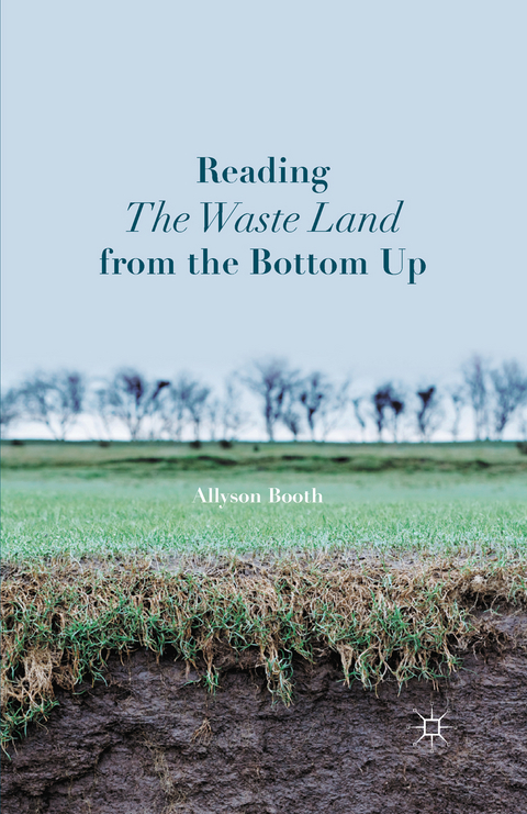 Reading The Waste Land from the Bottom Up - A. Booth