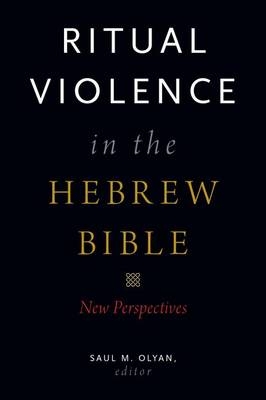 Ritual Violence in the Hebrew Bible - 