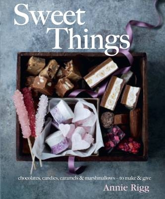 Sweet Things - Annie Rigg