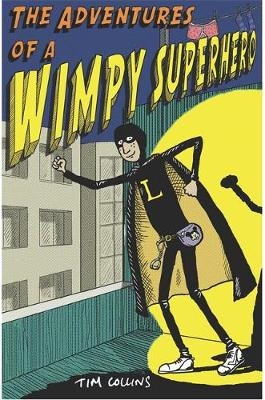 Adventures of a Wimpy Superhero -  Tim Collins