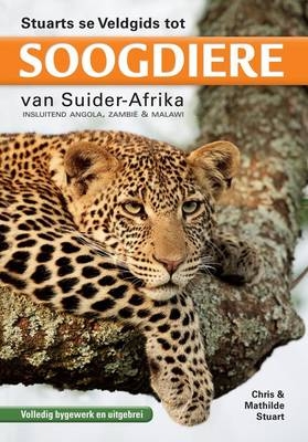 Stuarts se Veldgids tot Soogdiere van Suider-Afrika -  Chris Stuart,  Mathilde Stuart