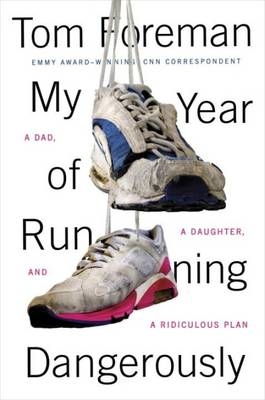 My Year of Running Dangerously -  Tom Foreman