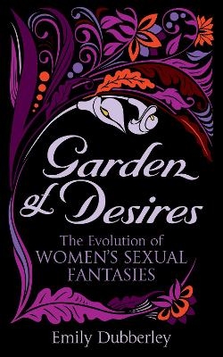 Garden of Desires - Emily Dubberley