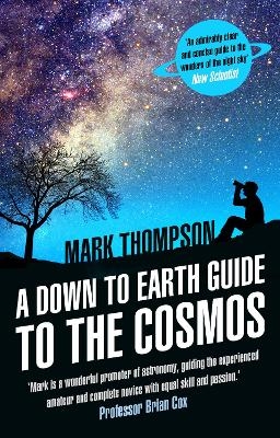 A Down to Earth Guide to the Cosmos - Mark Thompson