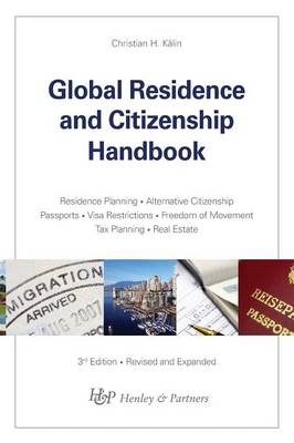 Global Residence and Citizenship Handbook - Christian H. Kalin