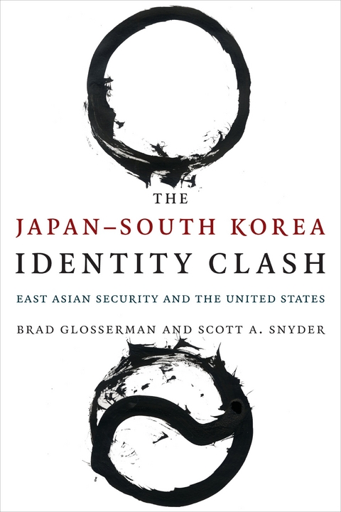 The Japan–South Korea Identity Clash - Brad Glosserman, Scott A. Snyder