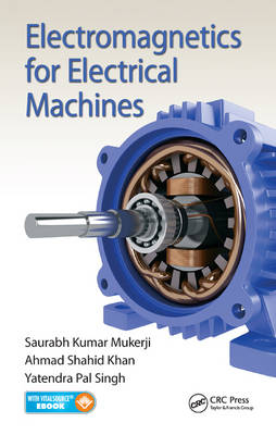 Electromagnetics for Electrical Machines -  Ahmad Shahid Khan,  Saurabh Kumar Mukerji,  Yatendra Pal Singh