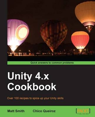 Unity 4.x Cookbook - Matt Smith, Chico Queiroz