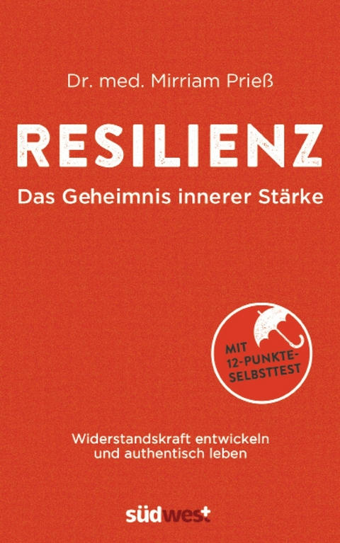 Resilienz - Das Geheimnis innerer Stärke - Mirriam Prieß