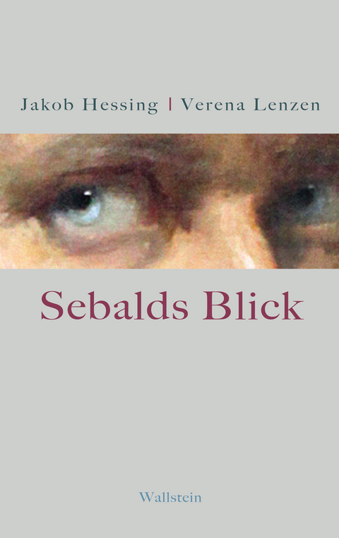 Sebalds Blick - Jakob Hessing, Verena Lenzen