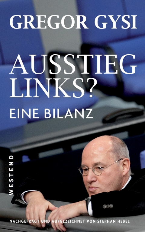 Ausstieg links? - Gregor Gysi, Stephan Hebel