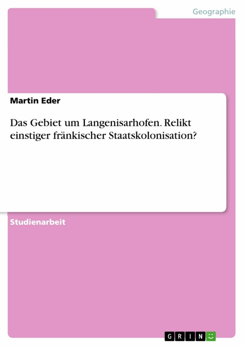 Das Gebiet um Langenisarhofen. Relikt einstiger fränkischer Staatskolonisation? - Martin Eder