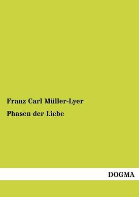 Phasen der Liebe - Franz C. Müller-Lyer