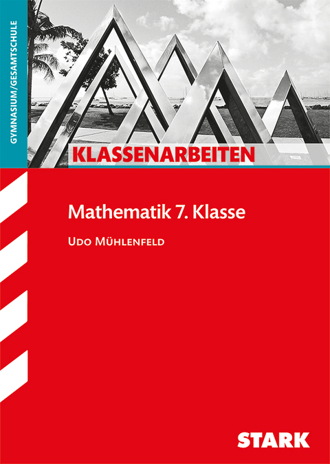 STARK Klassenarbeiten Gymnasium - Mathematik 7. Klasse - Udo Mühlenfeld