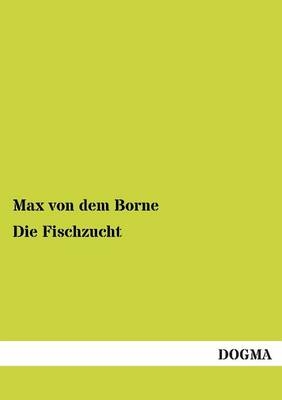 Die Fischzucht - Max von dem Borne