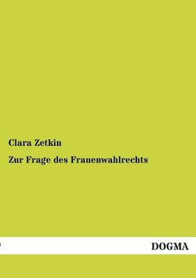 Zur Frage des Frauenwahlrechts - Clara Zetkin