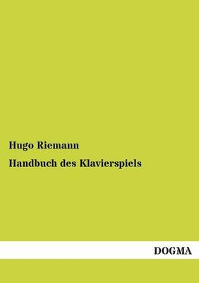 Handbuch des Klavierspiels - Hugo Riemann