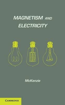 Magnetism and Electricity - A. E. E. McKenzie