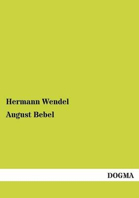 August Bebel - Hermann Wendel