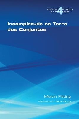 Incompletetude Na Terra Dos Conjuntos - Melvin Fitting