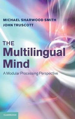 The Multilingual Mind - Michael Sharwood Smith, John Truscott