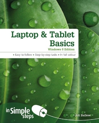 Laptop & Tablet Basics: Windows 8 Edition - Joli Ballew