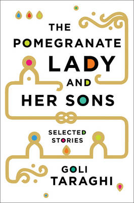The Pomegranate Lady and Her Sons - Goli Taraghi