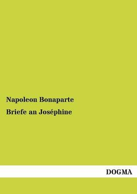 Briefe an JosÃ©phine - Napoleon Bonaparte
