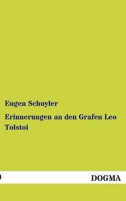 Erinnerungen an den Grafen Leo Tolstoi - Eugen Schuyler
