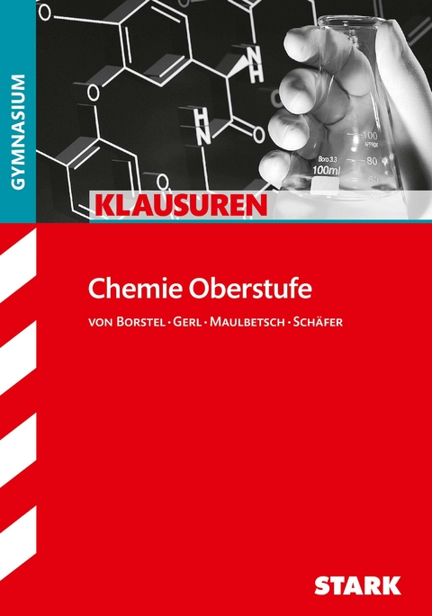 STARK Klausuren Gymnasium - Chemie Oberstufe - Steffen Schäfer, Gregor von Borstel, Christoph Maulbetsch, Thomas Gerl