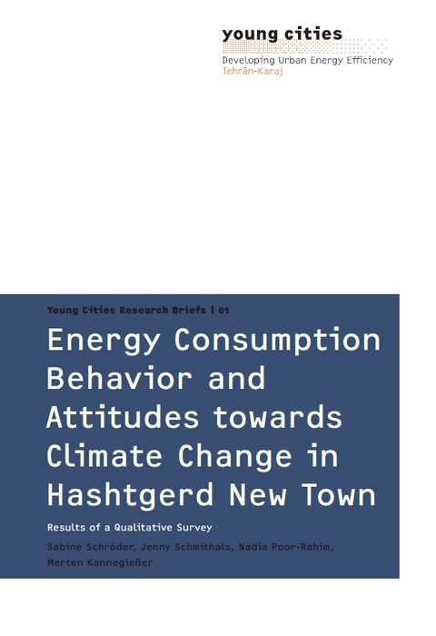 Energy Consumption Behavior and Attitudes towards Climate Change in Hashtgerd New Town - Sabine Schröder, Jenny Schmithals, Nadia Poor-Rahim, Merten Kannegießer