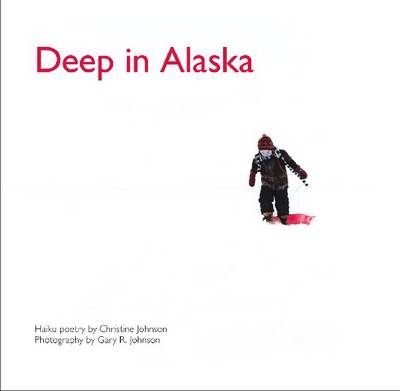 Deep in Alaska - Christine Johnson