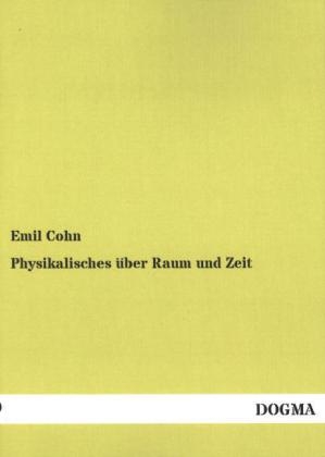 Physikalisches über Raum und Zeit - Emil Cohn