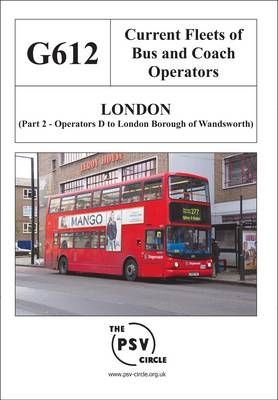 Current Fleets of Bus and Coach Operators - London -  The PSV Circle Publications Team